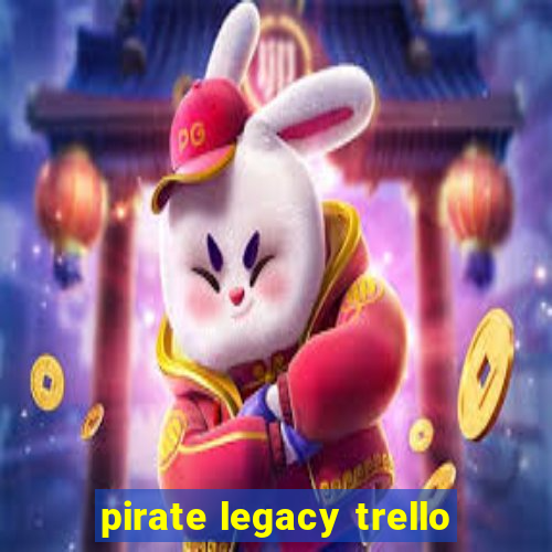 pirate legacy trello